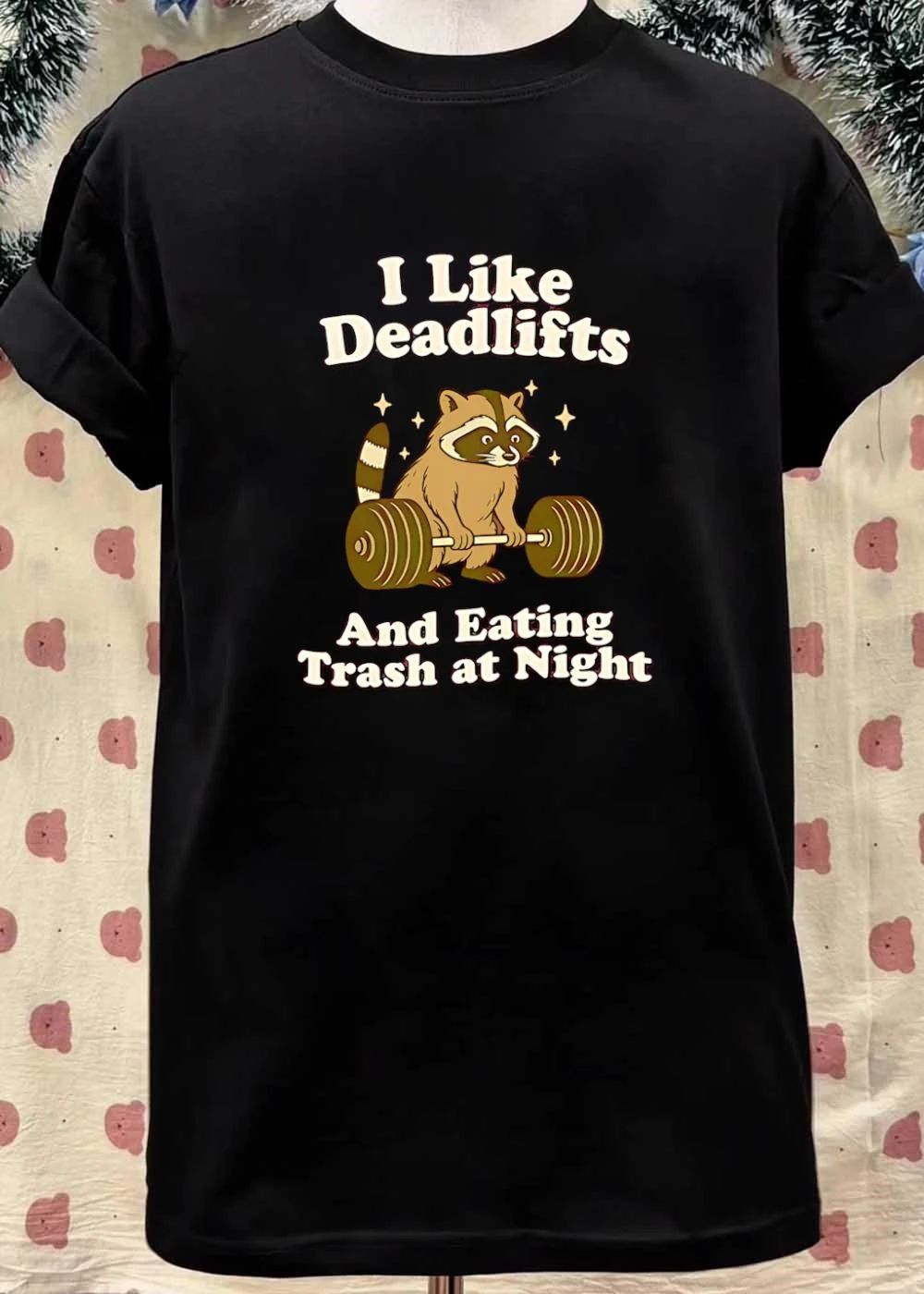 Workout Apparel I Like Deadlifts and Eating Trash at Night Raccoon T-Shirt