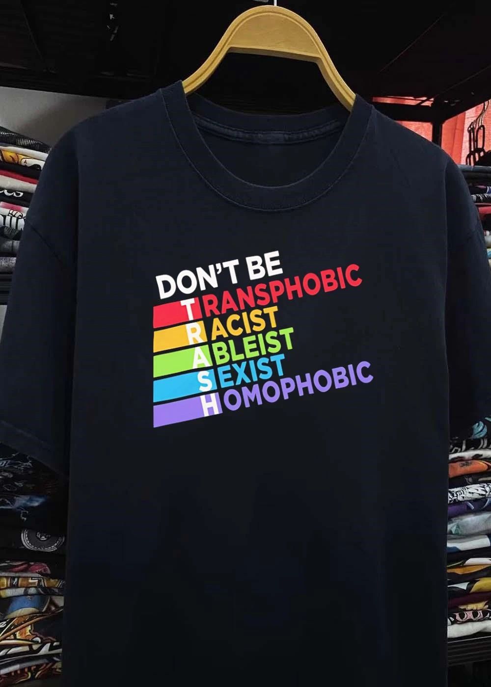 Don’t Be Trash Transphobic Racist Ableist Sexist Homophobic shirt