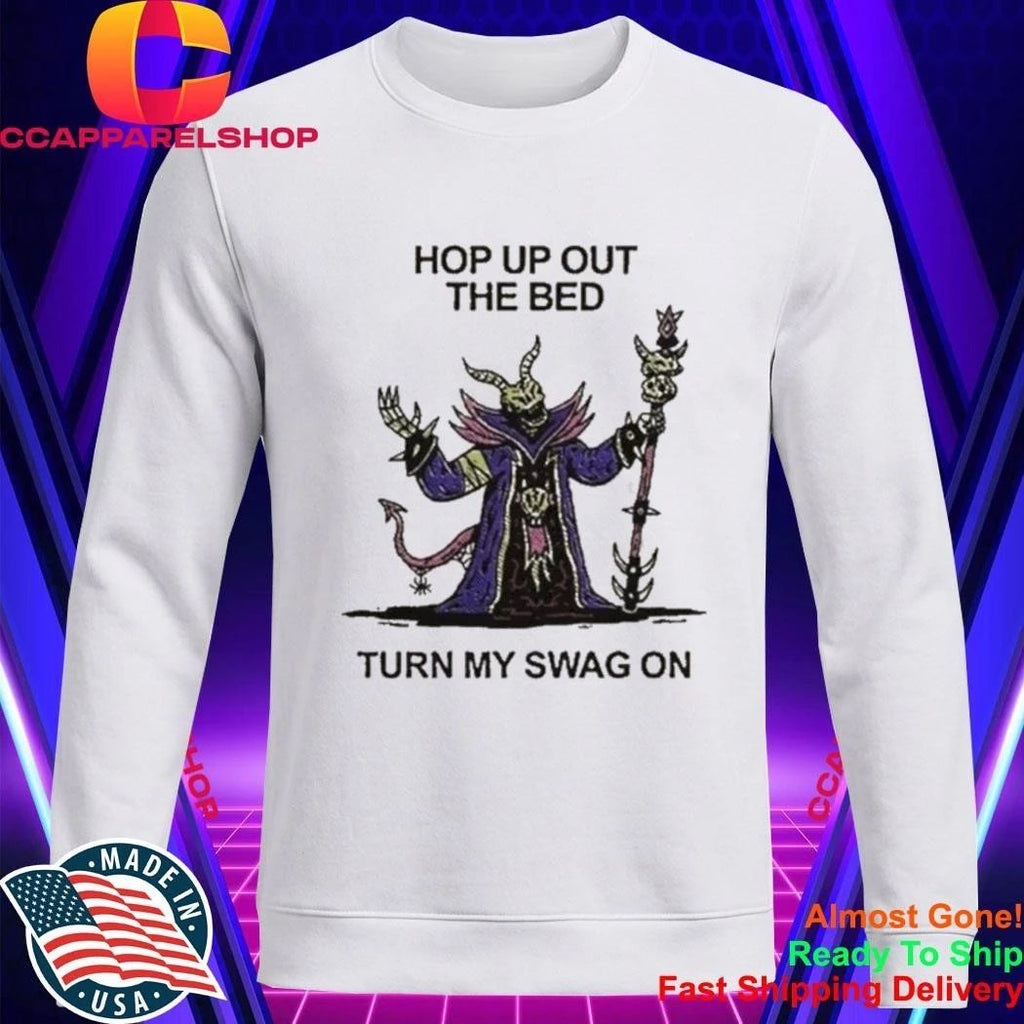Hop Up Out The Bed Turn My Swag On Skeleton Lich Wizard Meme Shirt