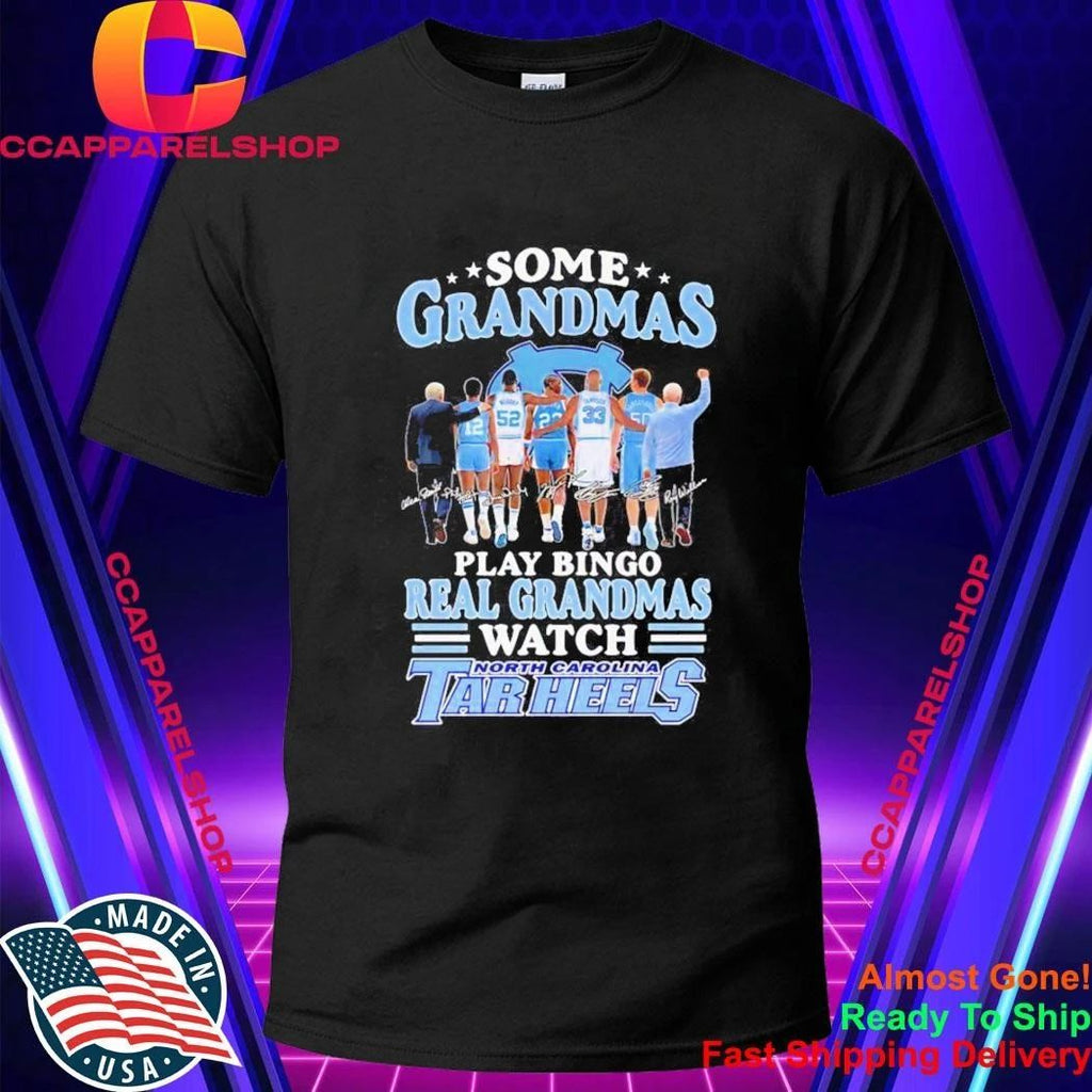 Some Grandmas Play Bingo Real Grandmas Watch North Carolina Tar Heels Shirt