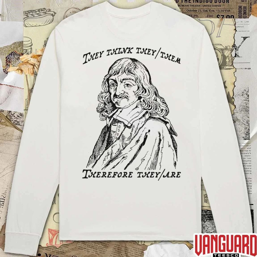 They Think They Them Therefore They Are t-shirt