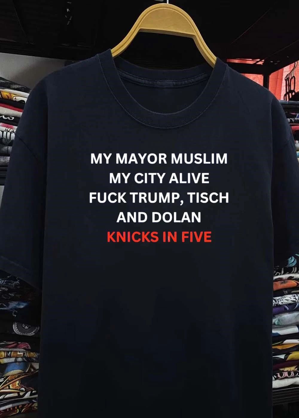 My Mayor Muslim My City Alive Fuck Trump Tisch and Dolan Knicks in Five T-Shirt