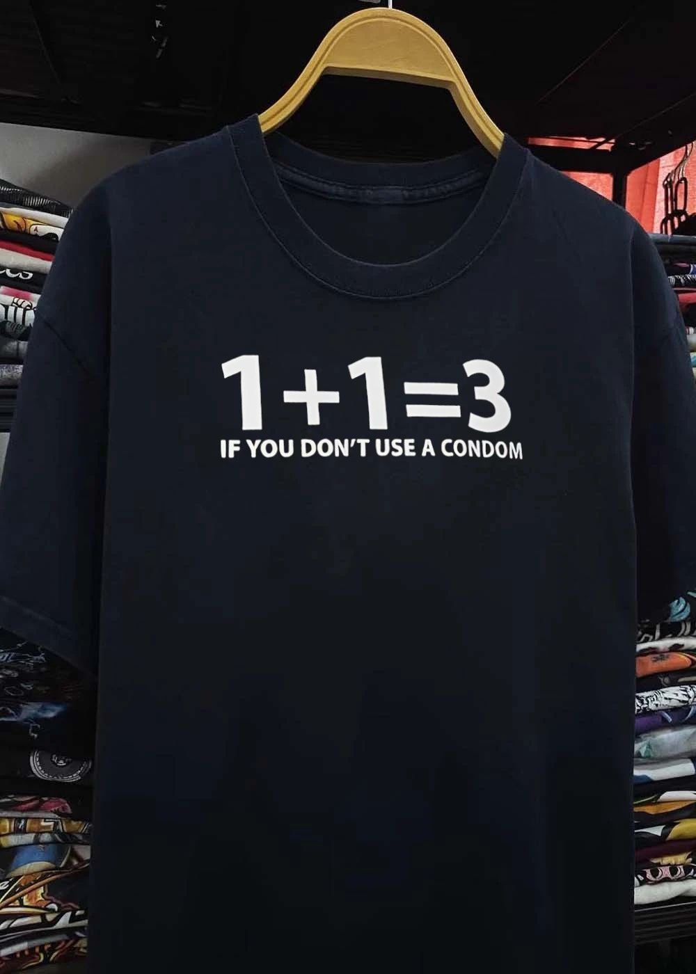 Safe Sex Humor Slogan 1 + 1 = 3 if you don’t use a condom T-Shirt