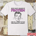 How Many Grams Of Protein Are In A Whiff Of My Girlfriend’s Armpit t-shirt