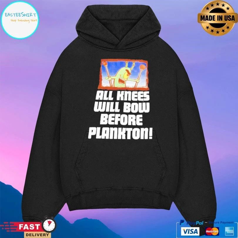 Plankton All Knees Will Bow Before Plankton T-shirts
