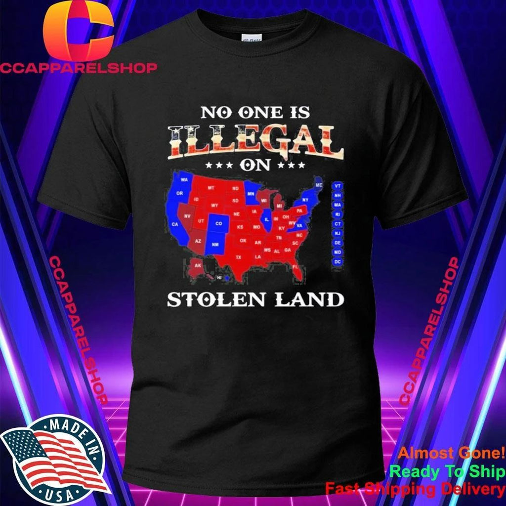 No One Is Illegal On Stolen Land Shirt