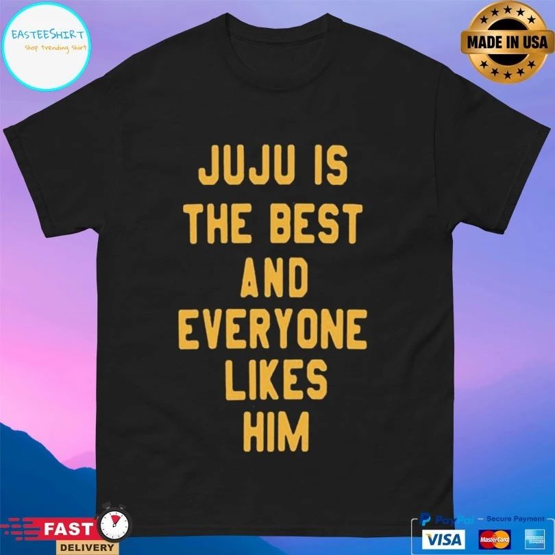 Juju Is The Best And Everyone Likes Him T-shirt