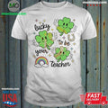 Lucky To Be Your Teacher St Patrick’s Day Teacher Shirt