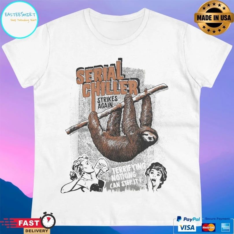 Serial Chiller Strikes Again Terrifying Nothing Can Stop It T-shirt