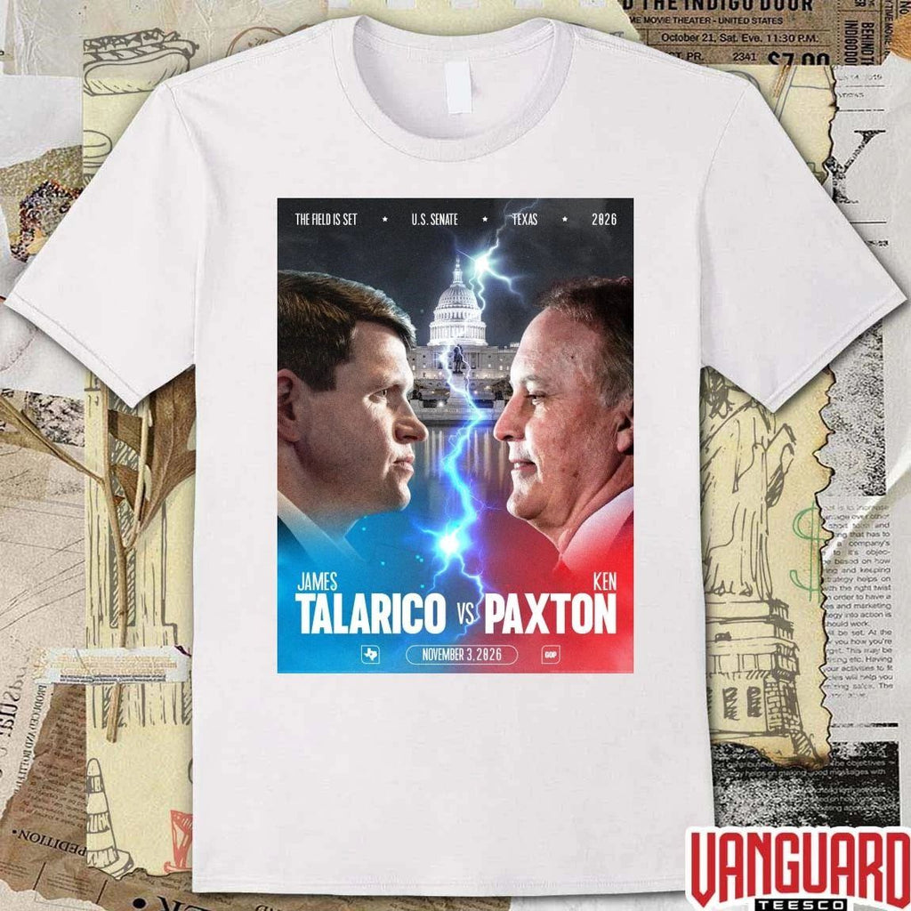 James Talarico Vs Ken Paxton November 3 2026 The Field Is Set U.S. Senate Texas Poster t-shirt
