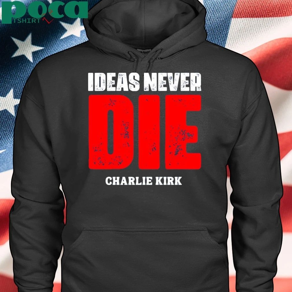 Ideas Never Die Charlie Kirk T-shirt