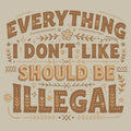 Everything I Don't Like Should Be Illegal