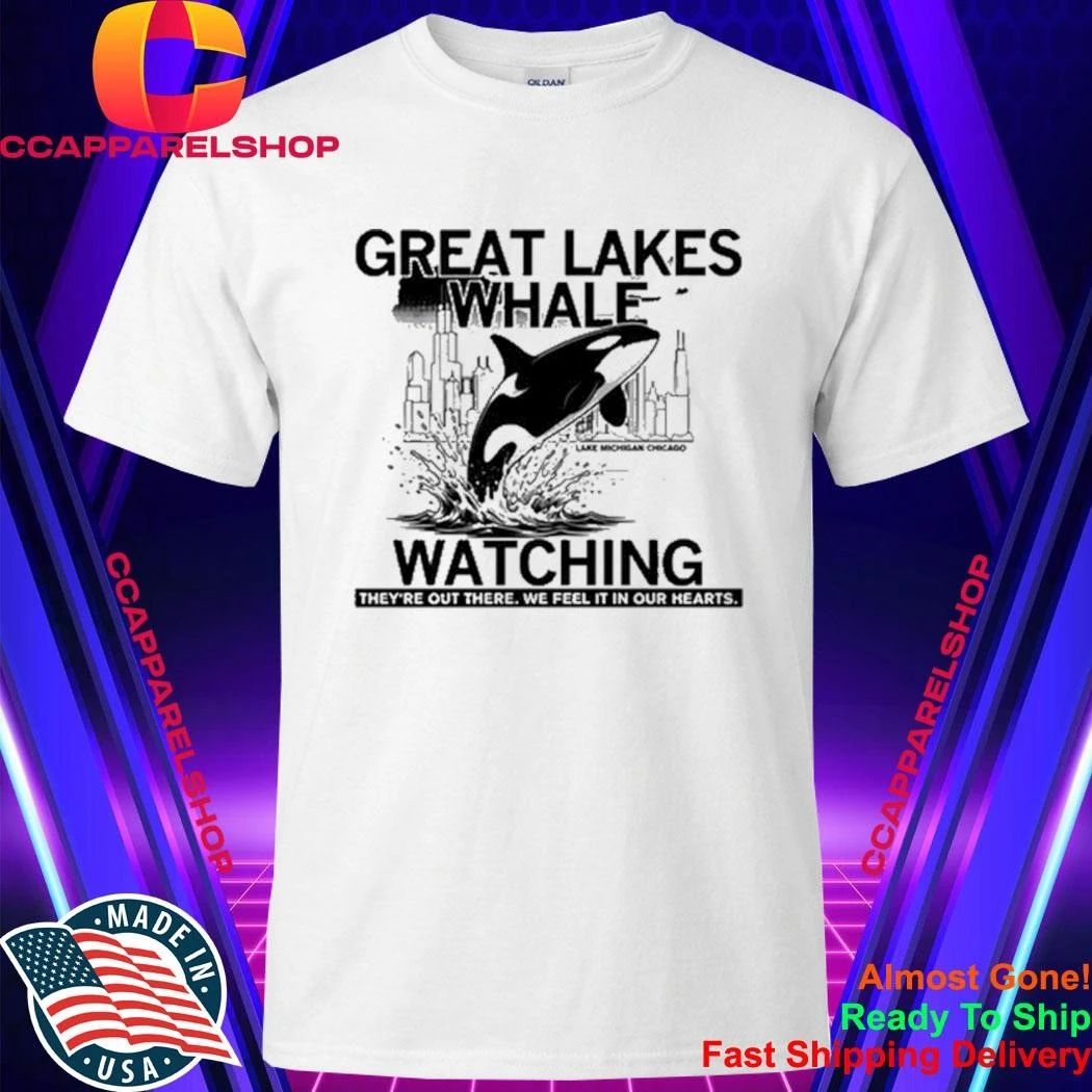 Great Lakes Whale Watching They’re Out There We Feel It In Our Hearts Shirt