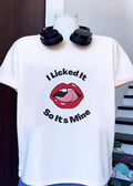 I licked it so it is mine lips shirt