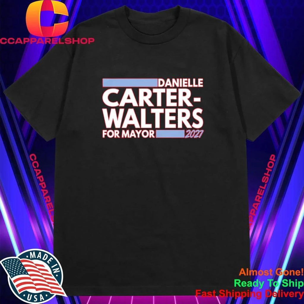 Danielle Carter-Walters For Mayor 2027 Shirt
