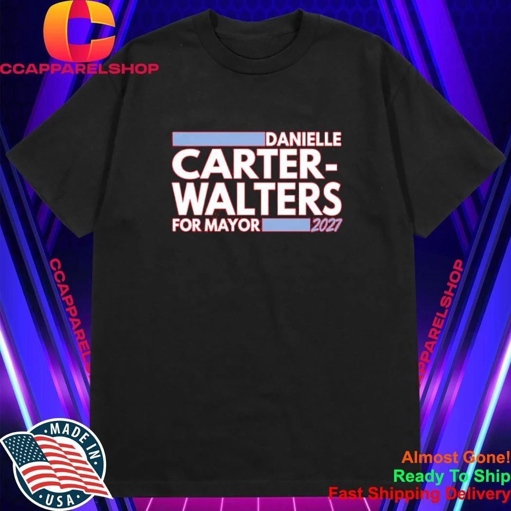Danielle Carter-Walters For Mayor 2027 Shirt