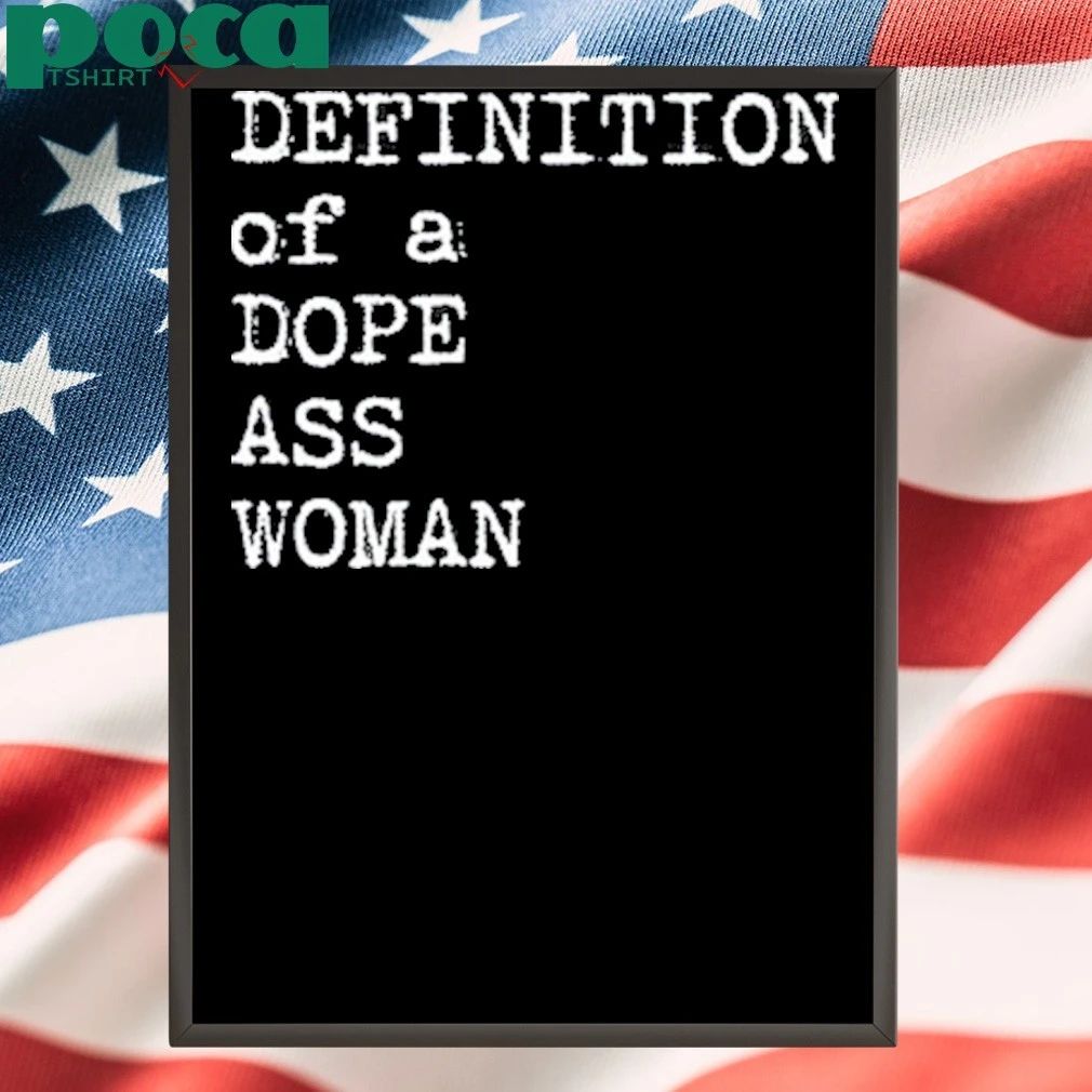 Definition Of A Dope Ass Woman Shirt