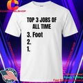 3 Jobs Of All Time 3 Foot Shirt
