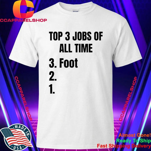 3 Jobs Of All Time 3 Foot Shirt