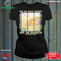 Original He Is Not Here He Is Risen Matthew Shirt