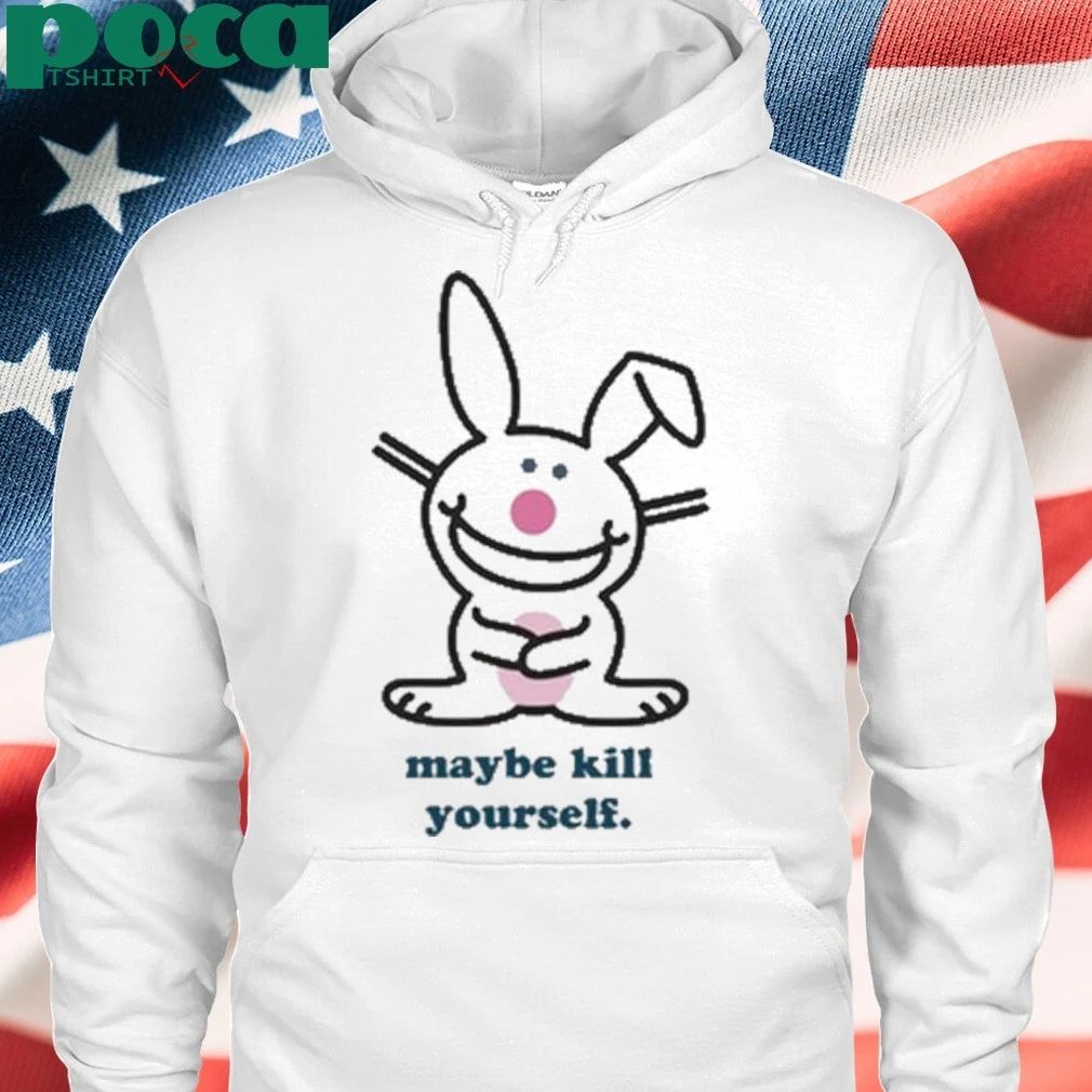 Happy Bunny Maybe Kill Yourself Shirt