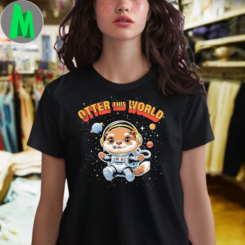Tter This World Cute Space Otter Cartoon Artwork Shirt