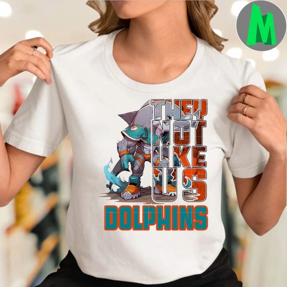 They not like us dolphins 2025 Shirt