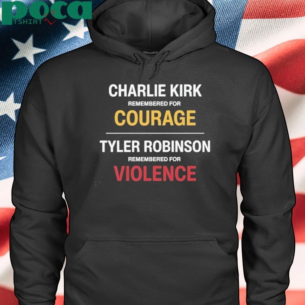 Charlie Kirk Remembered For Courage Tyler Robinson Remembered For Violence T-Shirt
