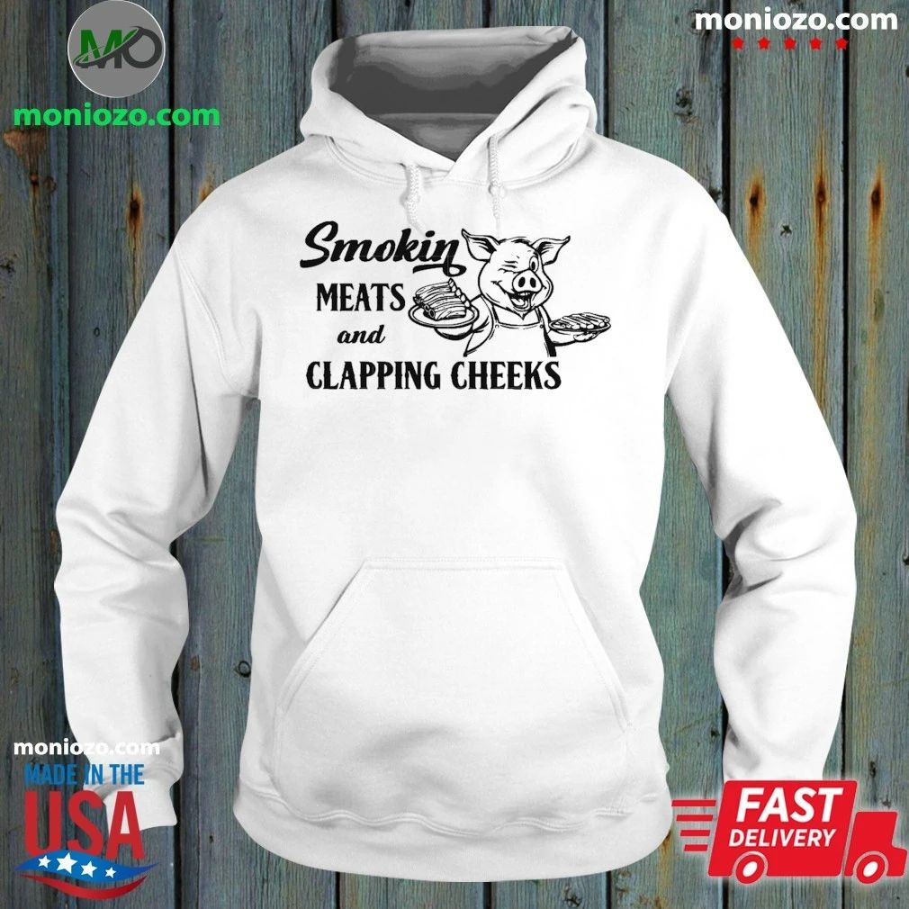 Smokin Meats And Clapping Cheeks Shirt
