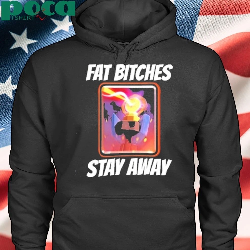 Fat Bitches Stay Away T-shirt