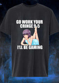 Go Work Your Cringe 9-5 I’ll Be Gaming Meme shirt