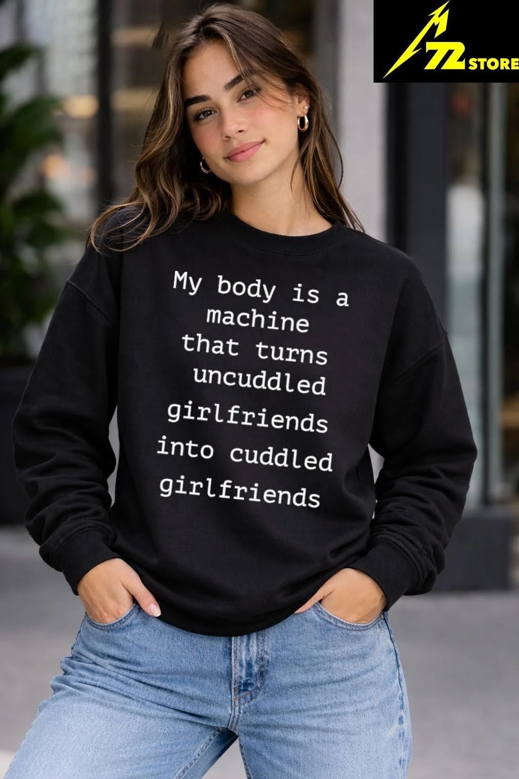 My Body Is A Machine That Turns Uncuddled Girlfriends Into Cuddled Girlfriends Shirt