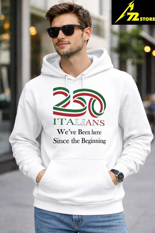 250 Italians We’ve Been Here Since The Beginning Shirt