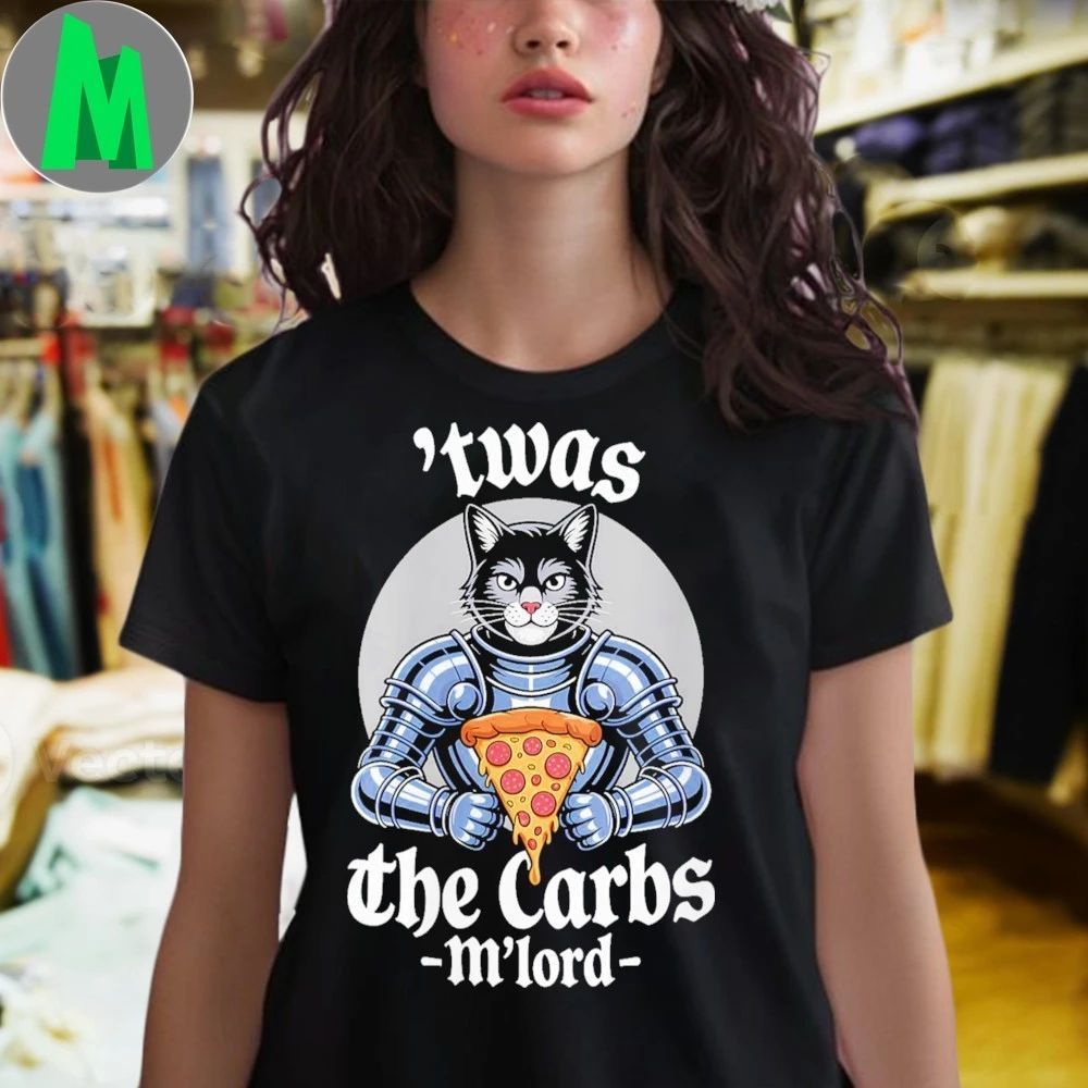 ‘TWAS The Carbs M’Lord Pizza Cat Knight Shirt