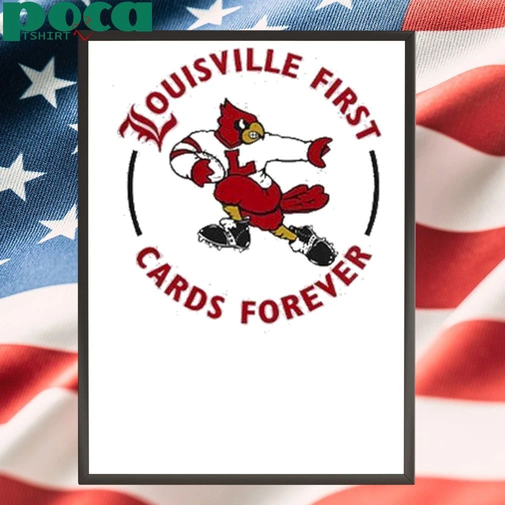 Louisville Football Louisville First, Cards Forever Uniform 2025 shirt
