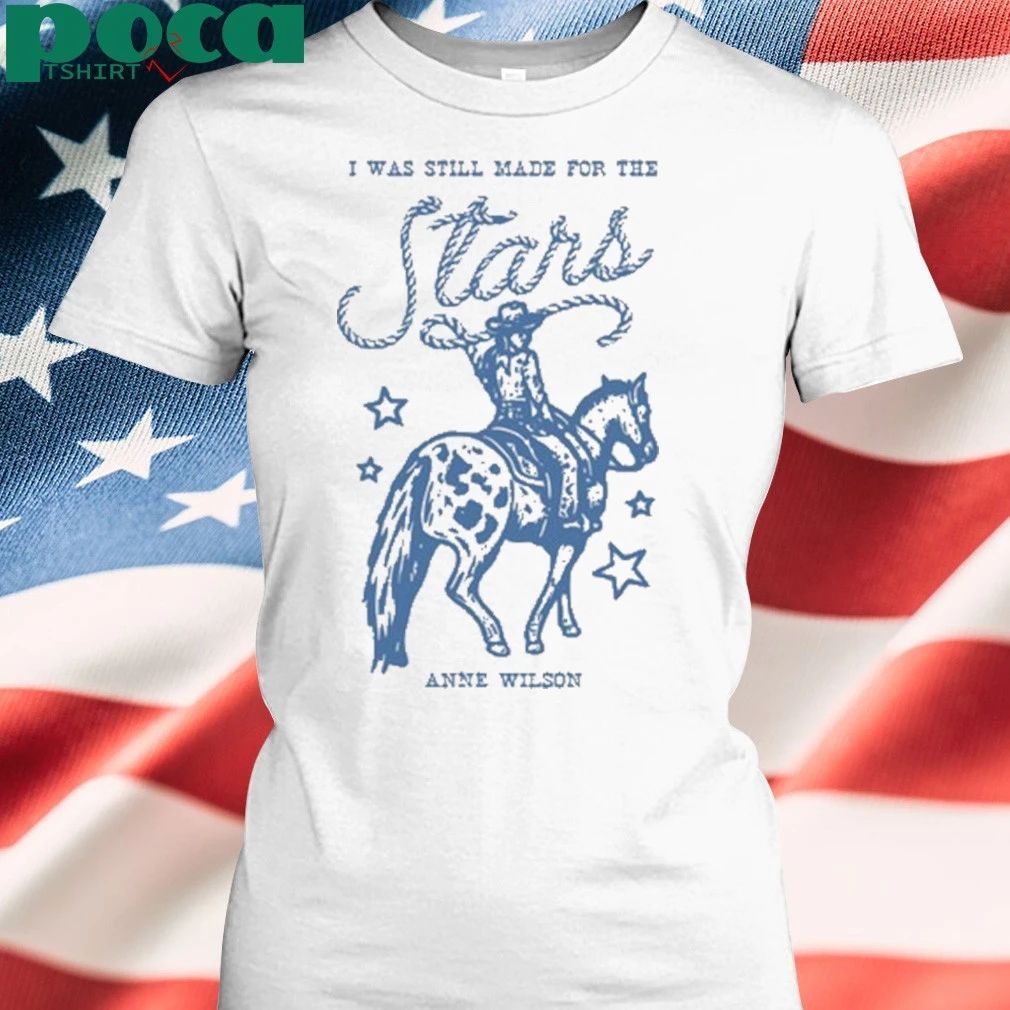 I Was Still Made For The Stars T-shirt