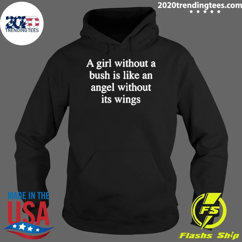 A Girl Without A Bush Is Like An Angel Without Its Wings Shirt