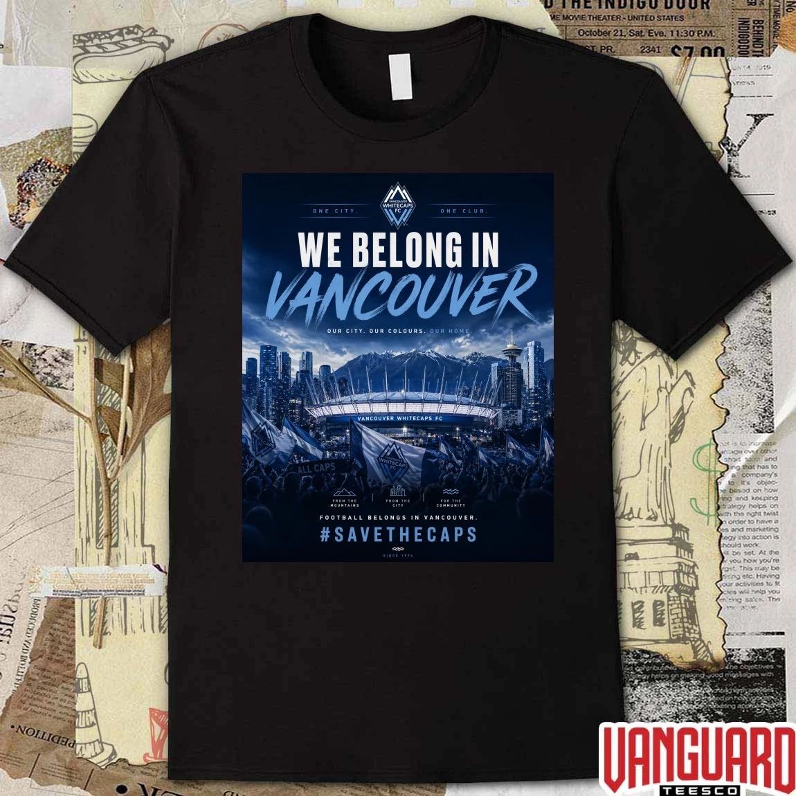 One City One Club We Belong In Vancouver Our City. Our Colours. Our Home Poster t-shirt