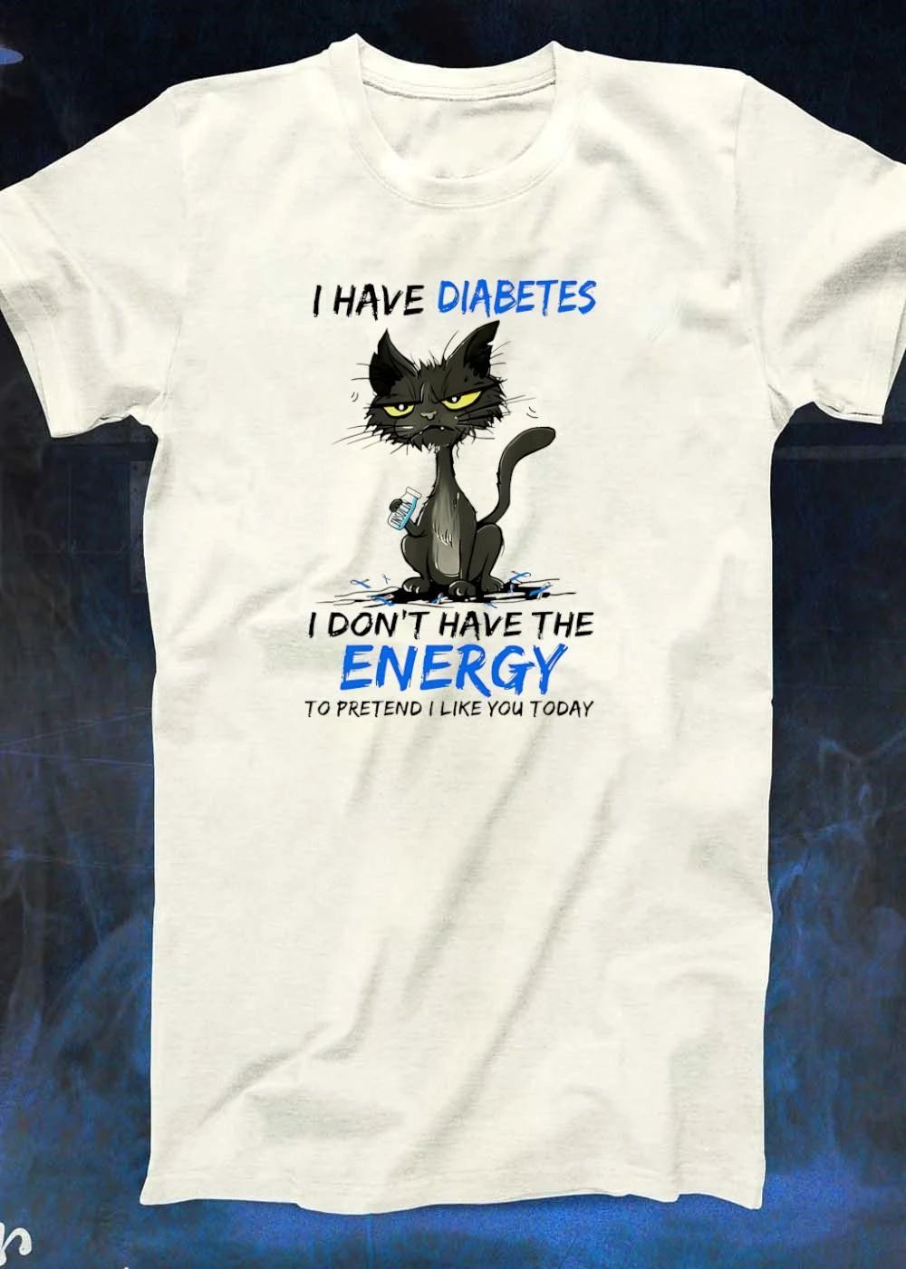 I have diabetes I don’t have the energy to pretend I like you today shirt