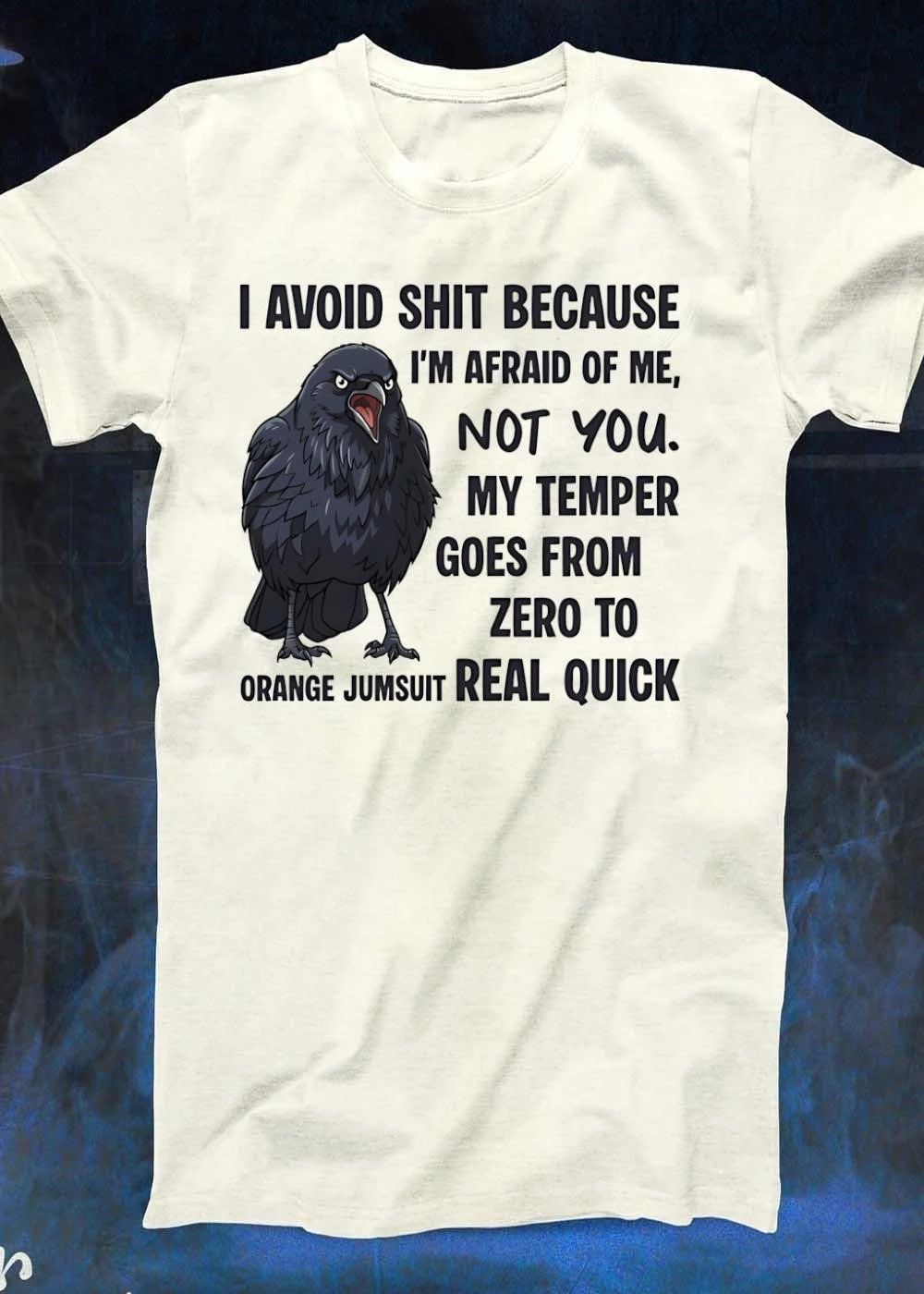I Avoid Shit Because I’m Afraid Of Me Not You Crow T-Shirt