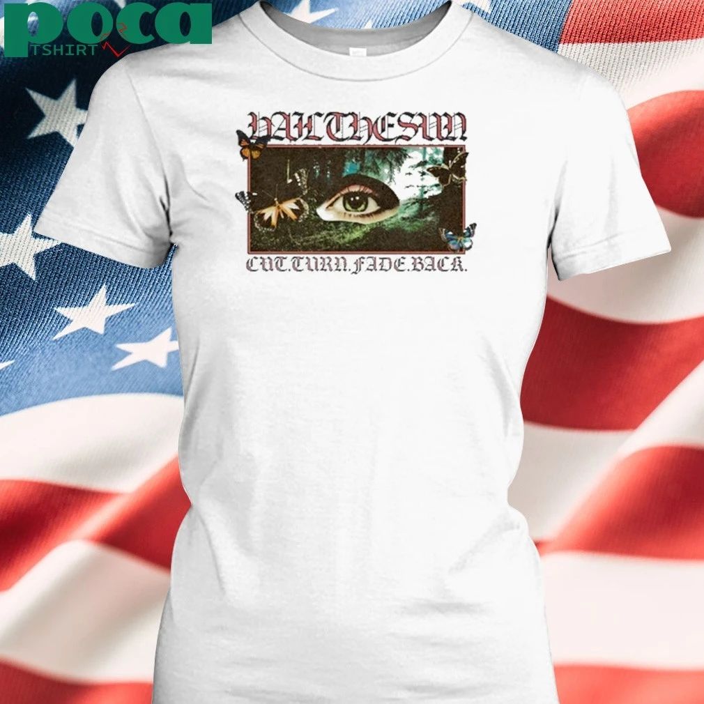 Hail The Sun Cut Turn Fade Back Meadow Eye shirt