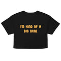 I'm Kind of a Big Deal Women's Crop Tee