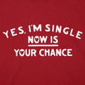 Yes I'm Single Now Is Your Chance Dating Quote