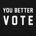 You Better Vote Bold Election Voting Slogan