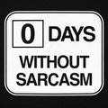 Zero Days Without Sarcasm Workplace Safety Sign Parody